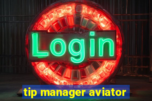 tip manager aviator